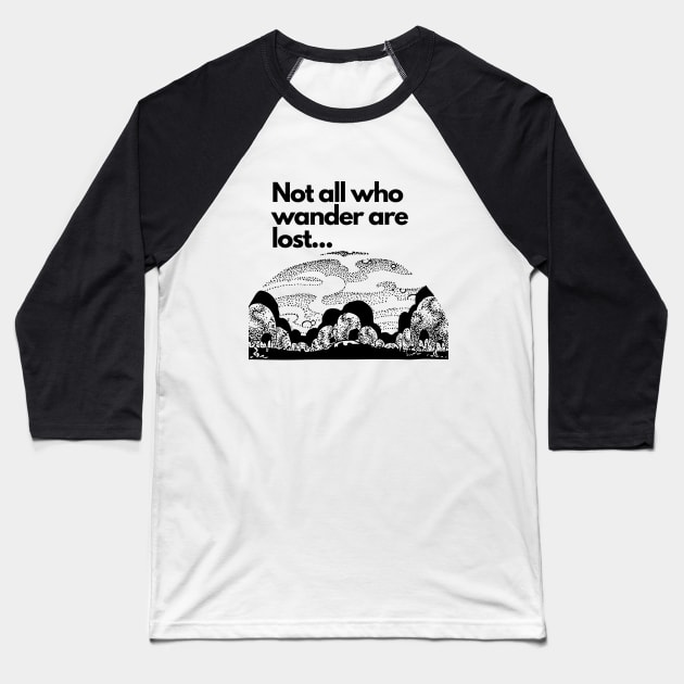 Not all who wander are lost Baseball T-Shirt by Gifts of Recovery